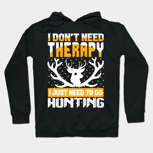 J Don't Need Therapy I Just Need To Go Hunting T Shirt For Women Men Hoodie by QueenTees